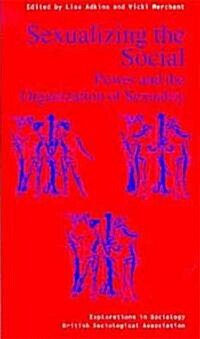 Sexualizing the Social: Power and the Organization of Sexuality (Paperback, 1996)