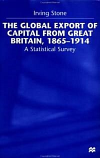 The Global Export of Capital from Great Britain, 1865-1914: A Statistical Survey (Hardcover)