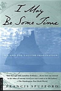 I May Be Some Time: Ice and the English Imagination (Paperback, Picador USA Pbk)