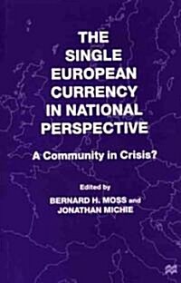 The Single European Currency in National Perspective: A Community in Crisis? (Paperback)
