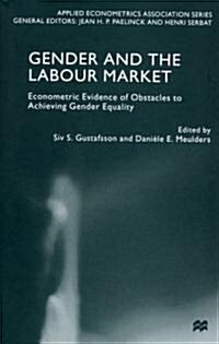 Gender and the Labour Market: Econometric Evidence of Obstacles to Achieving Gender Equality (Hardcover)