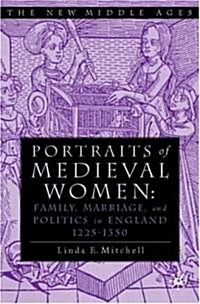 Portraits of Medieval Women: Family, Marriage, and Politics in England 1225-1350 (Hardcover)