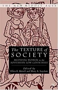 The Texture of Society: Medieval Women in the Southern Low Countries (Hardcover)