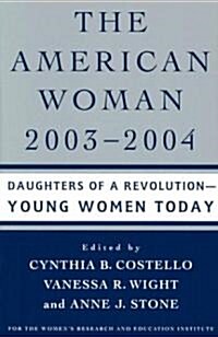 The American Woman, 2003-2004: Daughters of a Revolution: Young Women Today (Paperback, 9, 2003)