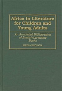Africa in Literature for Children and Young Adults: An Annotated Bibliography of English-Language Books (Hardcover)