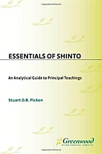 Essentials of Shinto: An Analytical Guide to Principal Teachings (Hardcover)