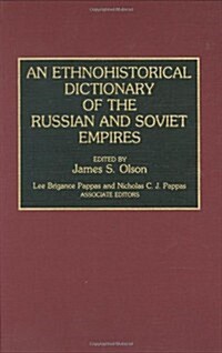 An Ethnohistorical Dictionary of the Russian and Soviet Empires (Hardcover)