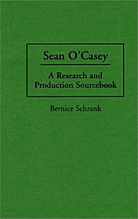 Sean OCasey: A Research and Production Sourcebook (Hardcover)