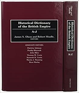 Historical Dictionary of the British Empire [2 Volumes]: [2 Volumes] (Hardcover)