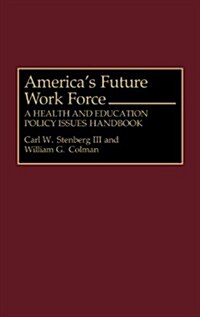 Americas Future Work Force: A Health and Education Policy Issues Handbook (Hardcover)