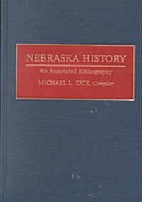 Nebraska History: An Annotated Bibliography (Hardcover)