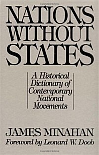 Nations Without States: A Historical Dictionary of Contemporary National Movements (Hardcover)