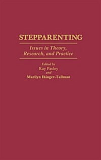 Stepparenting: Issues in Theory, Research, and Practice (Hardcover)