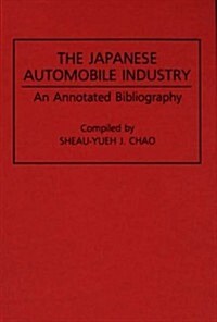 The Japanese Automobile Industry: An Annotated Bibliography (Hardcover)