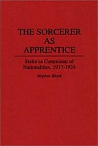 The Sorcerer as Apprentice: Stalin as Commissar of Nationalities, 1917-1924 (Hardcover)