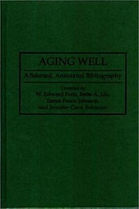 Aging Well: A Selected, Annotated Bibliography (Hardcover)