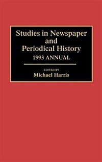 Studies in Newspaper and Periodical History, 1993 Annual (Hardcover)