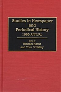 Studies in Newspaper and Periodical History: 1995 Annual (Revised and Updated) (Hardcover, Revised and Upd)