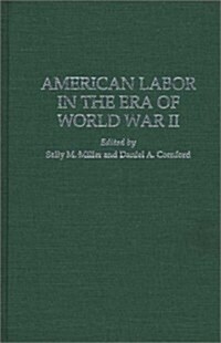 American Labor in the Era of World War II (Hardcover)