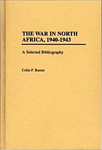 The War in North Africa, 1940-1943: A Selected Bibliography (Hardcover)
