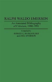 Ralph Waldo Emerson: An Annotated Bibliography of Criticism, 1980-1991 (Hardcover)