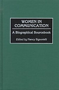 Women in Communication: A Biographical Sourcebook (Hardcover)