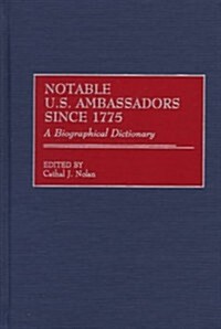 [중고] Notable U.S. Ambassadors Since 1775: A Biographical Dictionary (Hardcover)