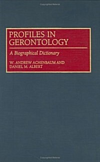 Profiles in Gerontology: A Biographical Dictionary (Hardcover)
