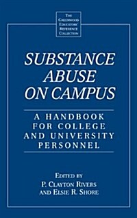 Substance Abuse on Campus: A Handbook for College and University Personnel (Hardcover)