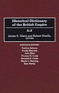Historical Dictionary of the British Empire: K-Z (Hardcover)