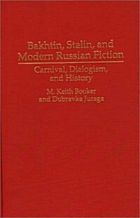 Bakhtin, Stalin, and Modern Russian Fiction: Carnival, Dialogism, and History (Hardcover)
