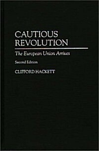 Cautious Revolution: The European Union Arrives Second Edition (Hardcover, 2)