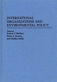 International Organizations and Environmental Policy (Hardcover)