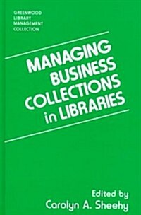 Managing Business Collections in Libraries (Hardcover)
