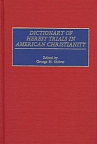 Dictionary of Heresy Trials in American Christianity (Hardcover)