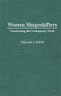 Women Shapeshifters: Transforming the Contemporary Novel (Hardcover)