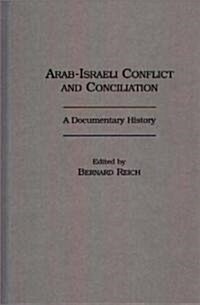 Arab-Israeli Conflict and Conciliation: A Documentary History (Hardcover)