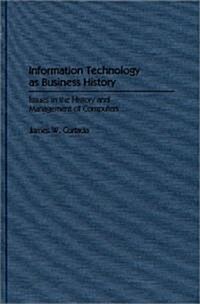 Information Technology as Business History: Issues in the History and Management of Computers (Hardcover)