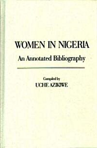 Women in Nigeria: An Annotated Bibliography (Hardcover)