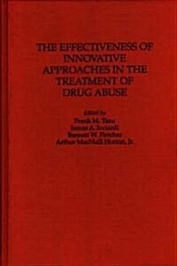 The Effectiveness of Innovative Approaches in the Treatment of Drug Abuse (Hardcover)