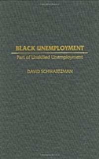Black Unemployment: Part of Unskilled Unemployment (Hardcover)