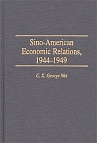 Sino-American Economic Relations, 1944-1949 (Hardcover)
