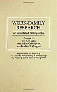 Work-Family Research: An Annotated Bibliography (Hardcover)