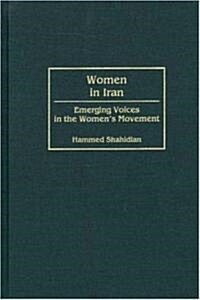 Women in Iran: Emerging Voices in the Womens Movement (Hardcover)