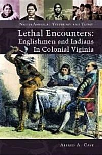 Lethal Encounters: Englishmen and Indians in Colonial Virginia (Hardcover)