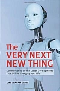 [중고] The Very Next New Thing: Commentaries on the Latest Developments That Will Be Changing Your Life (Hardcover)