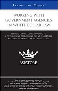 Working With Government Agencies in White Collar Law (Paperback)
