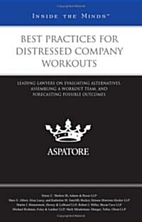 Best Practices for Distressed Company Workouts: Leading Lawyers on Evaluating Alternatives, Assembling a Workout Team, and Forecasting Possible Outcom (Paperback, New)