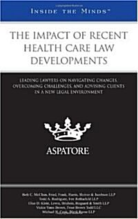 The Impact of Recent Health Care Law Developments (Paperback)