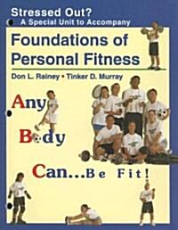Stressed Out?: A Special Unit on Stress to Accompany Foundations of Personal Fitness Any Body Can... Be Fit! (Paperback)